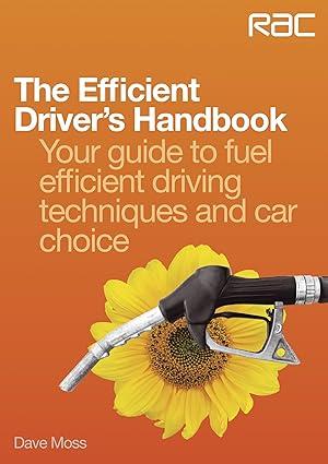 the efficient drivers handbook your guide to fuel efficient driving techniques and car choice 1st edition