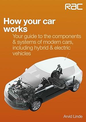 how your car works your guide to the components and systems of modern cars including hybrid and electric