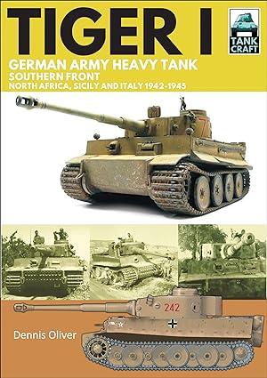 tiger i german army heavy tank southern front north africa sicily and italy 1942–1945 1st edition dennis