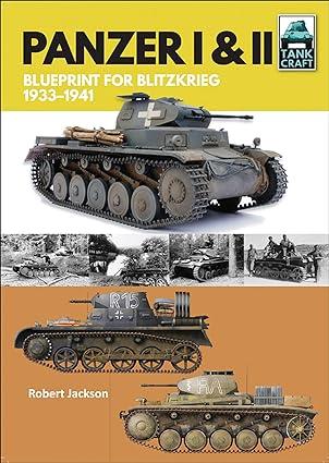 panzer i and ii blueprint for blitzkrieg 1933-1941 1st edition robert jackson 1526711249, 978-1526711243