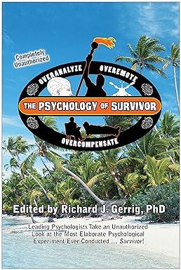 the psychology of survivor leading psychologists take an unauthorized look at the most elaborate