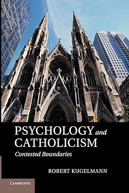 psychology and catholicism contested boundaries 1st edition robert kugelmann 1107412730, 978-1107412736
