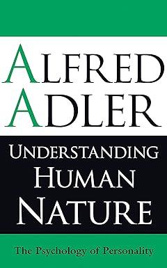 understanding human nature the psychology of personality 1st edition alfred adler 1851686673, 978-8130917344