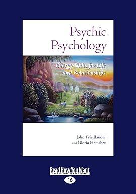 psychic psychology energy skills for life and relationships 1st edition john friedlander and gloria hemsher