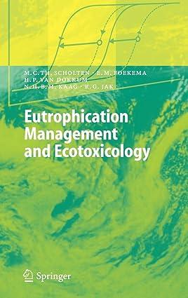 eutrophication management and ecotoxicology 2005 edition martin c.t. scholten, edwin m. foekema, henno p.