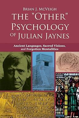 the other psychology of julian jaynes ancient languages sacred visions and forgotten mentalities 1st edition