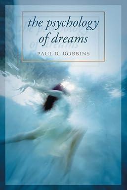 the psychology of dreams 1st edition paul r. robbins 0786424419, 978-0786424412