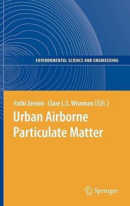 urban airborne particulate matter origin chemistry fate and health impacts 2011 edition fathi zereini, clare