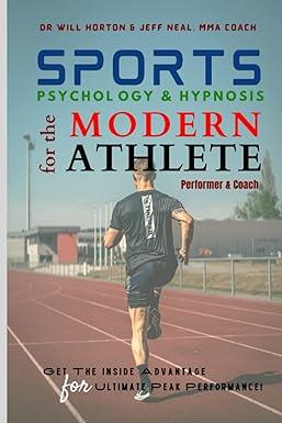sports psychology and hypnosis for the modern athlete performer and coach get the inside advantage for