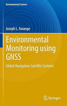 environmental monitoring using gnss global navigation satellite systems 2012 edition joseph l. awange
