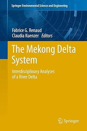 the mekong delta system interdisciplinary analyses of a river delta 2012 edition fabrice g. renaud, claudia