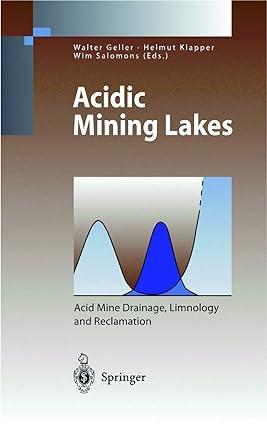 acidic mining lakes acid mine drainage limnology and reclamation 1998 edition w. geller, w. klapper, h.