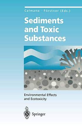 sediments and toxic substances environmental effects and ecotoxicity 1996 edition wolfgang calmano, ulrich