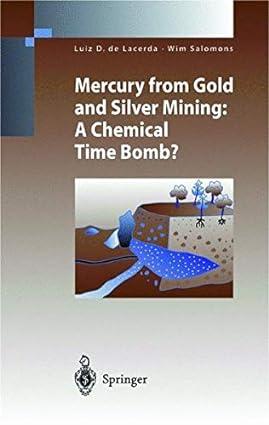 mercury from gold and silver mining a chemical time bomb 1st edition luiz d.de lacerda, wim salomons