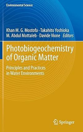 photobiogeochemistry of organic matter principles and practices in water environments 1st edition khan m.g.