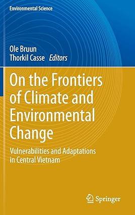 on the frontiers of climate and environmental change vulnerabilities and adaptations in central vietnam 2013