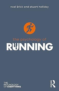 the psychology of running the psychology of everything 1st edition noel brick, stuart holliday 1032068612,