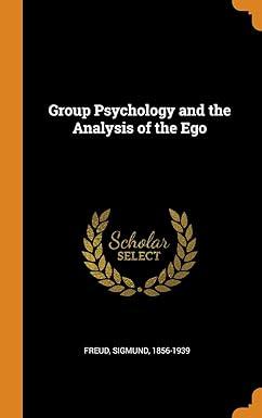 group psychology and the analysis of the ego 1st edition sigmund freud 0343182025, 978-0343182021
