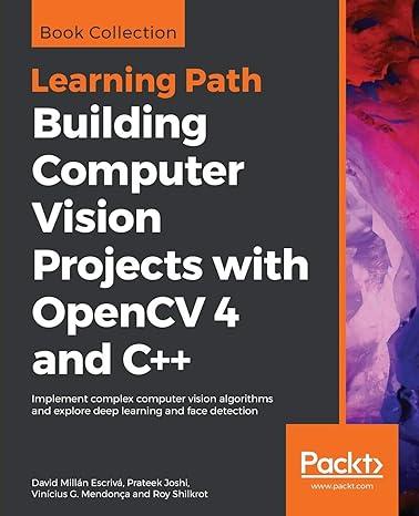 building computer vision projects with opencv 4 and c++ 1st edition david millan escriva, prateek joshi,