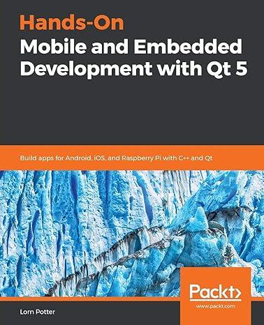 hands on mobile and embedded development with qt 5 build apps for android ios and raspberry pi with c++ and
