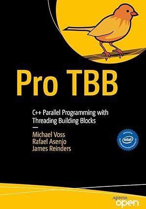 pro tbb: c++ parallel programming with threading building blocks 1st edition michael voss, rafael asenjo,