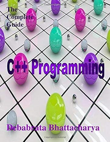 c++ programming the complete guide 1st edition debabrata bhattacharya 1723827851, 978-1723827853