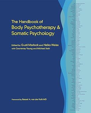 the handbook of body psychotherapy and somatic psychology 1st edition gustl marlock, halko weiss, courtenay