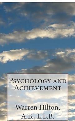 psychology and achievement 1st edition warren hilton, a.b., l.l.b. 1976372100, 978-1976372100