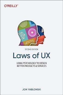 laws of ux using psychology to design better products and services 2nd edition jon yablonski 1098146964,