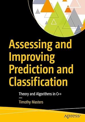 assessing and improving prediction and classification theory and algorithms in c++ 1st edition timothy