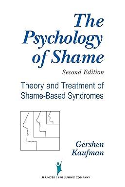 the psychology of shame theory and treatment of shame-based syndromes 2nd edition gershen kaufman phd