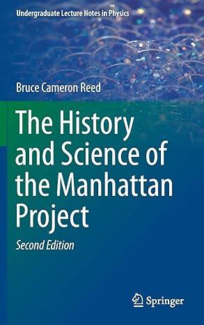 the history and science of the manhattan project 2nd edition bruce cameron reed 3662581744, 978-3662581742