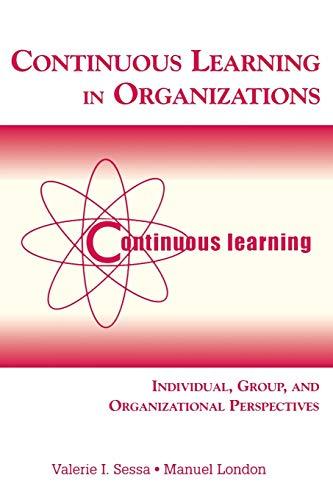 continuous learning in organizations individual group and organizational perspectives 13th edition valerie i.