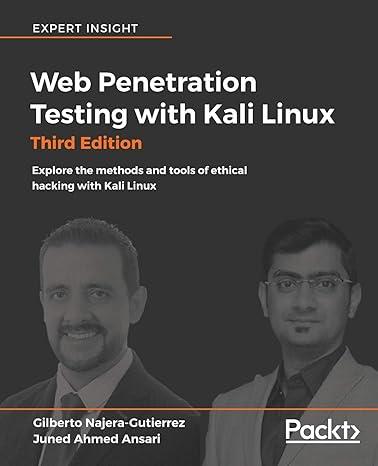 web penetration testing with kali linux explore the methods and tools of ethical hacking with kali linux 3rd
