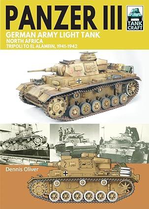panzer iii german army light tank north africa tripoli to el alamein 1941-1942 1st edition dennis oliver