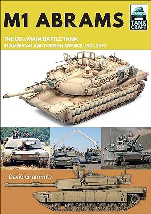 m1 abrams the uss main battle tank in american and foreign service 1981-2019 1st edition david grummitt