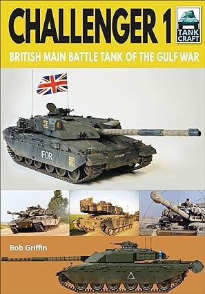 challenger 1 british main battle tank of the gulf war 1st edition robert griffin 1526756536, 978-1526756534