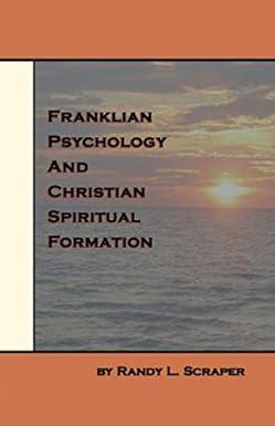 franklian psychology and christian spiritual formation 1st edition randy scraper 1556053940, 978-1556053948
