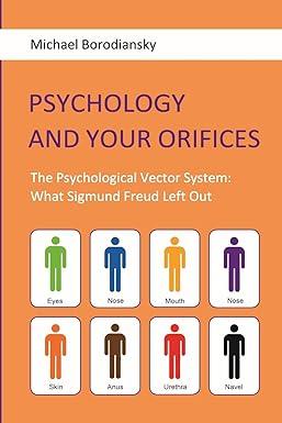 psychology and your orifices the psychological vector system what sigmund freud left out 1st edition michael