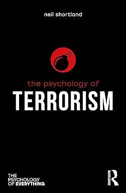 the psychology of terrorism the psychology of everything 1st edition neil shortland 0367353318, 978-0367353315