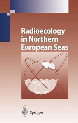 radioecology in northern european seas 2004 edition dmitry g. matishov, gennady g. matishov 3540201971,
