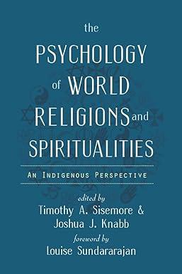The Psychology Of World Religions And Spiritualities An Indigenous Perspective