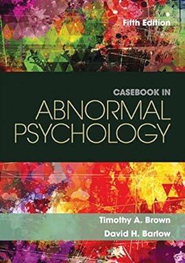 casebook in abnormal psychology 5th edition timothy a. brown, david h. barlow 130597171x, 978-1305971714