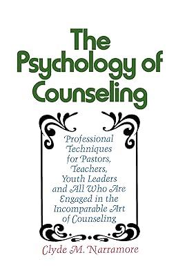 the psychology of counseling 1st edition clyde narramore 031023784x, 978-0310237846
