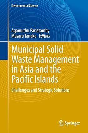 municipal solid waste management in asia and the pacific islands 2014 edition agamuthu pariatamby, masaru