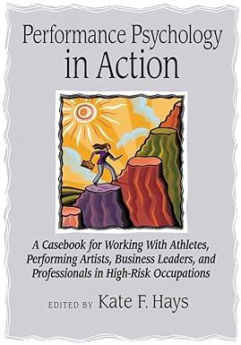 performance psychology in action a casebook for working with athletes performing artists business leaders and