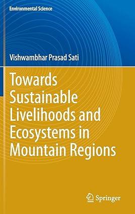 towards sustainable livelihoods and ecosystems in mountain regions 2014 edition vishwambhar prasad sati
