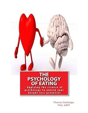 the psychology of eating applying the science of psychology to unlock your weight loss potential 1st edition