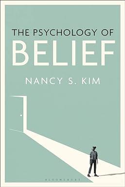 the psychology of belief 1st edition nancy s. kim 1350328154, 978-1350328150