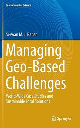 managing geo based challenges world wide case studies and sustainable local solutions 2014 edition serwan m.